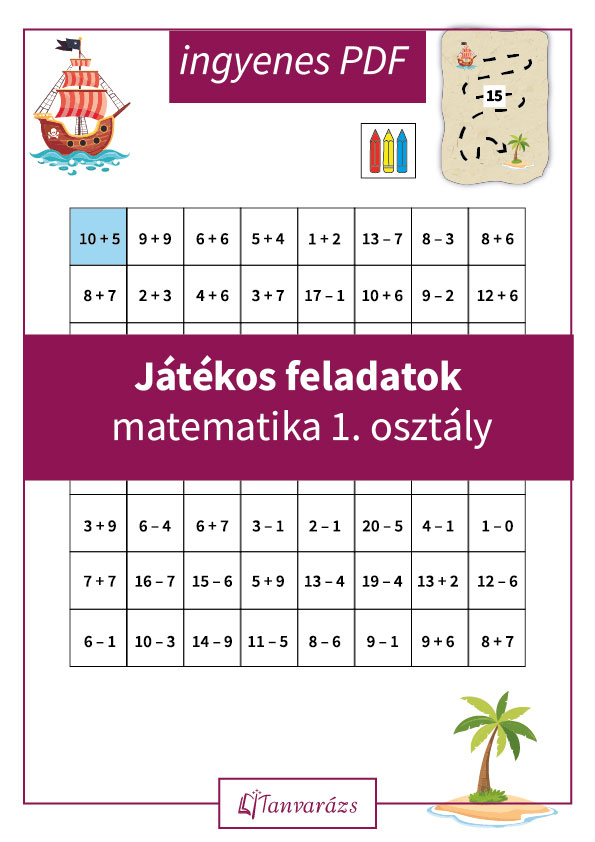 Játékos feladatok matematika 1. osztály: Kalózos matematikai feladatlap első osztályosoknak, ahol az összeadás és kivonás segítségével juttathatják el a hajót a kincses szigetre.